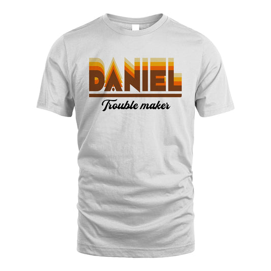Your Name Trouble Maker Funny Shirt DANIEL M1-34
