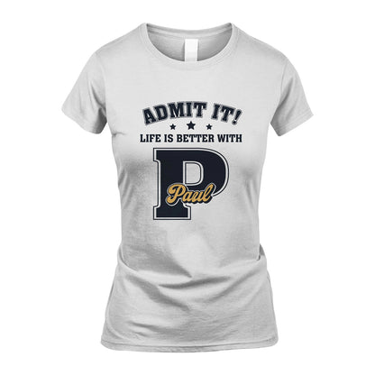 Life Is Better With Your Name Shirt PAUL M1-17