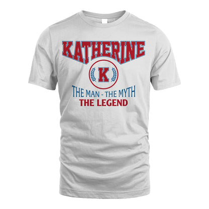 The Man The Myth The Legend Jet Style Shirt KATHERINE M1-9