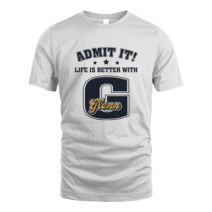Life Is Better With Your Name Shirt GLENN M1-17