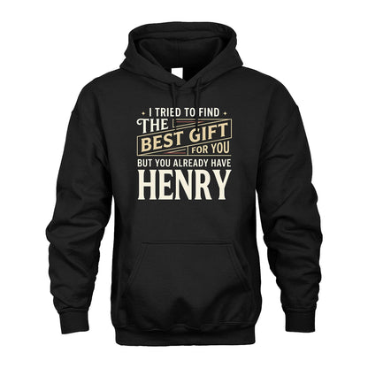 I Tried To Find The Best Gift For You Shirt HENRY M1-3