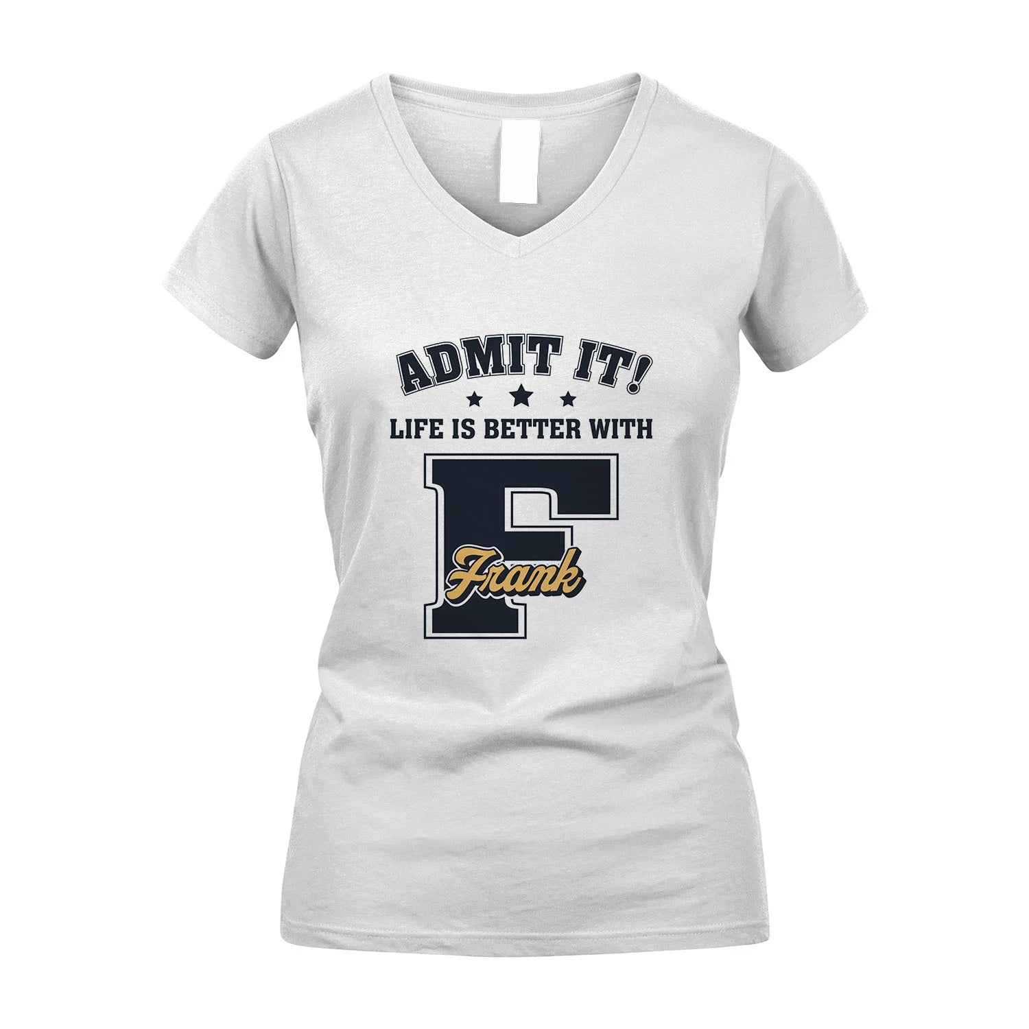 Life Is Better With Your Name Shirt FRANK M1-17
