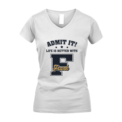 Life Is Better With Your Name Shirt FRANK M1-17