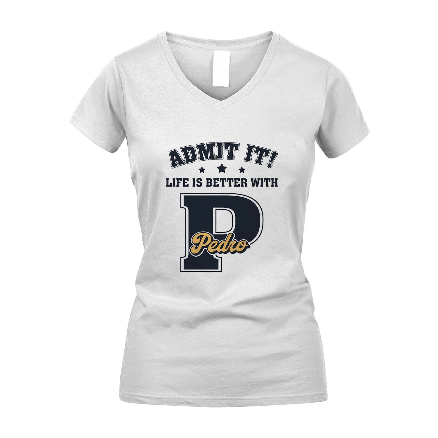 Life Is Better With Your Name Shirt PEDRO M1-17