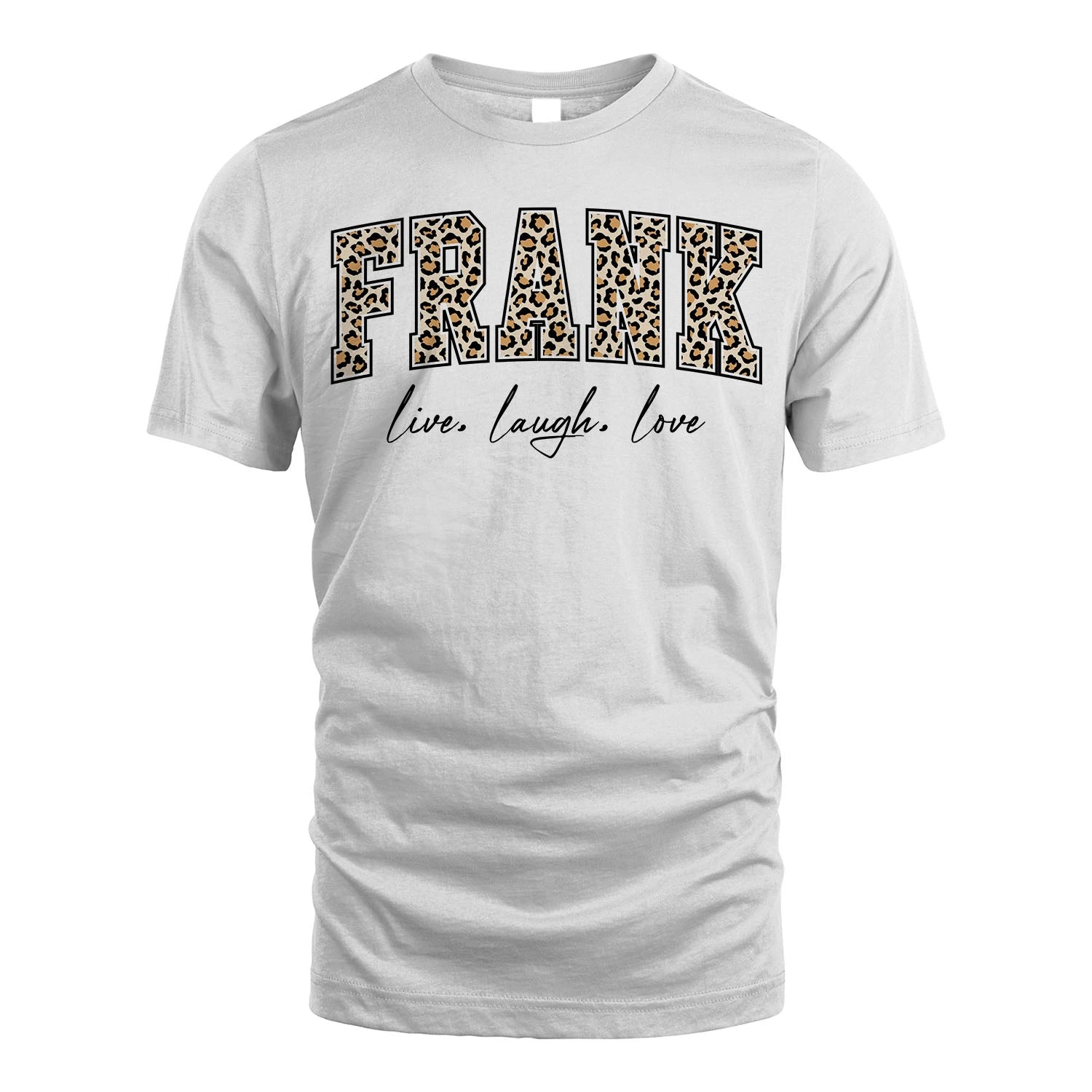 Live Laugh Love Custom Name With Leopard Pattern Shirt FRANK M1-13