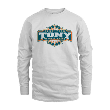 Certified Your Name Trouble Maker Shirt TONY M1-36