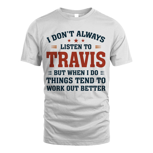 I Don't Always Listen To... TRAVIS M1-2