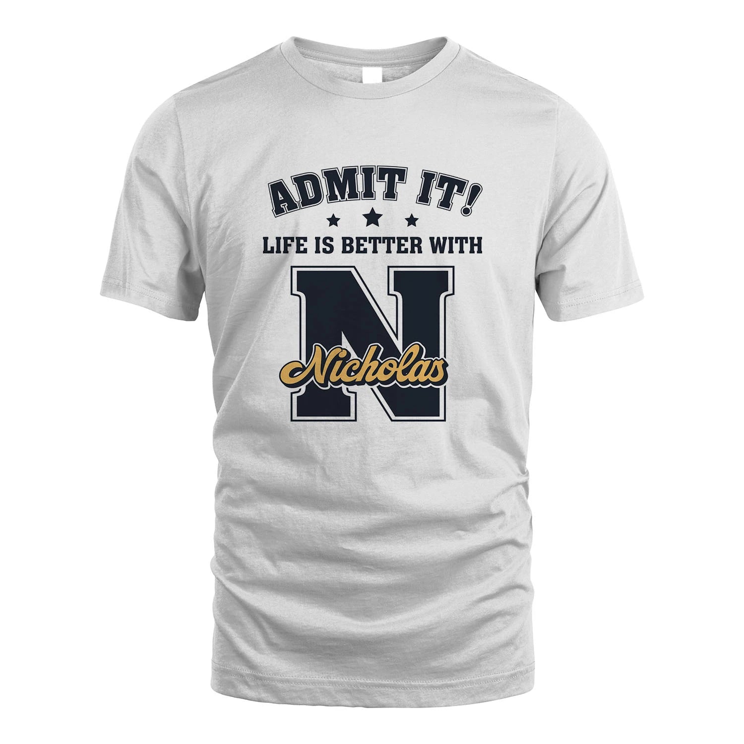 Life Is Better With Your Name Shirt NICHOLAS M1-17