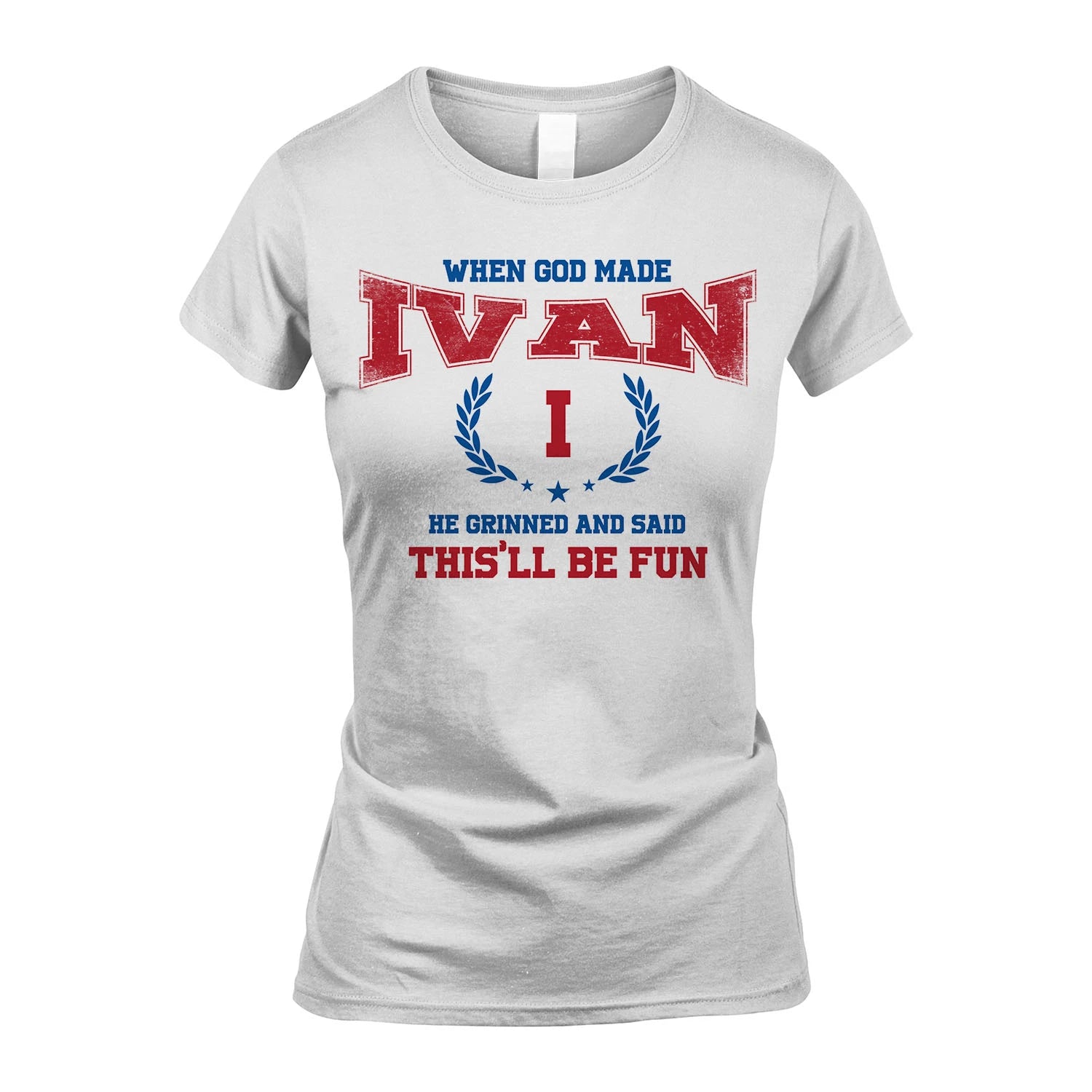 When God Made He Grinned And Said This'll Be Fun Shirt IVAN M1-12