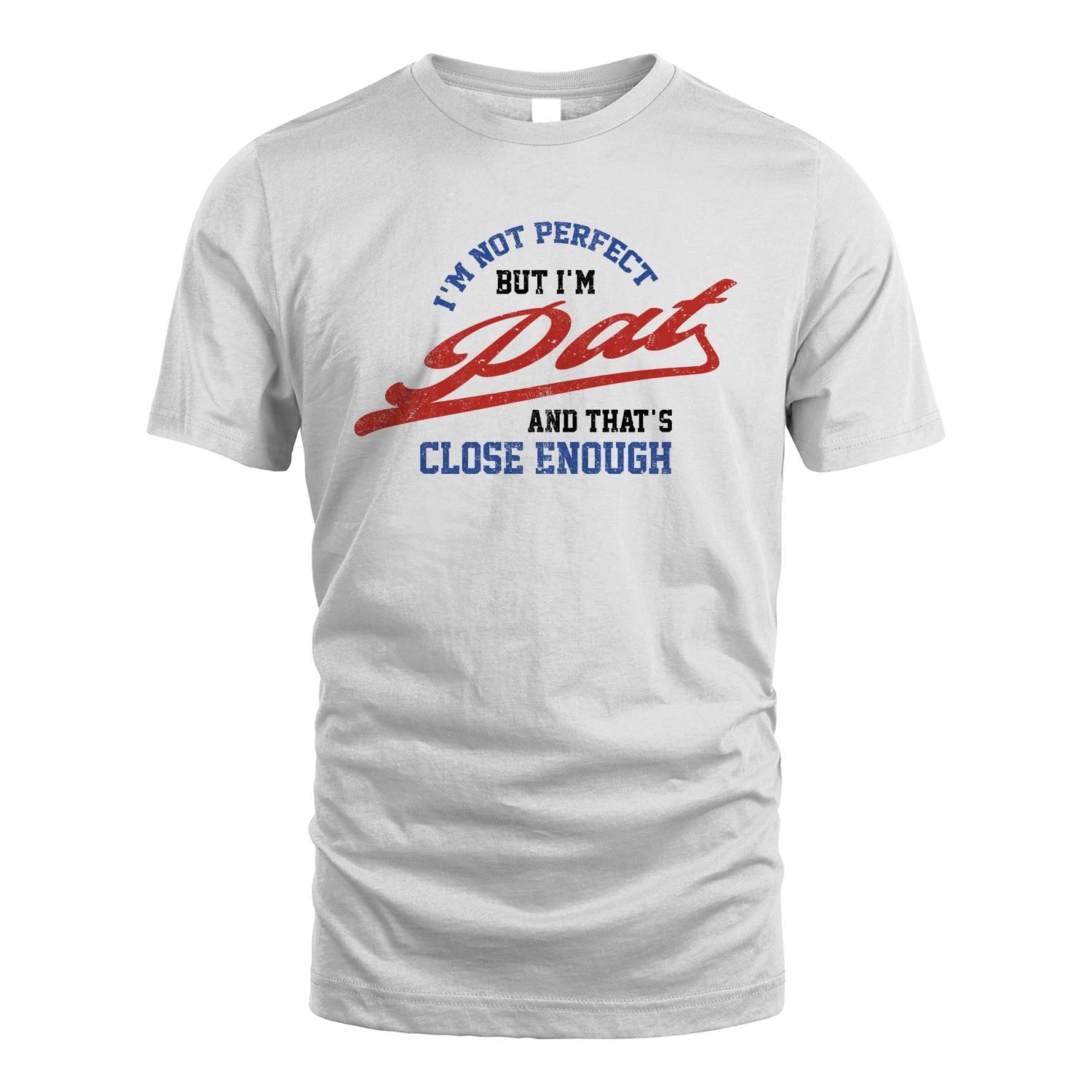 I'm Not Perfect But I'm Your Name And That's Close Enough Shirt PAT M1-27