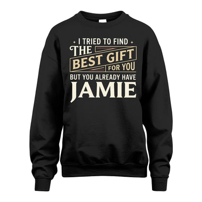 I Tried To Find The Best Gift For You Shirt JAMIE M1-3