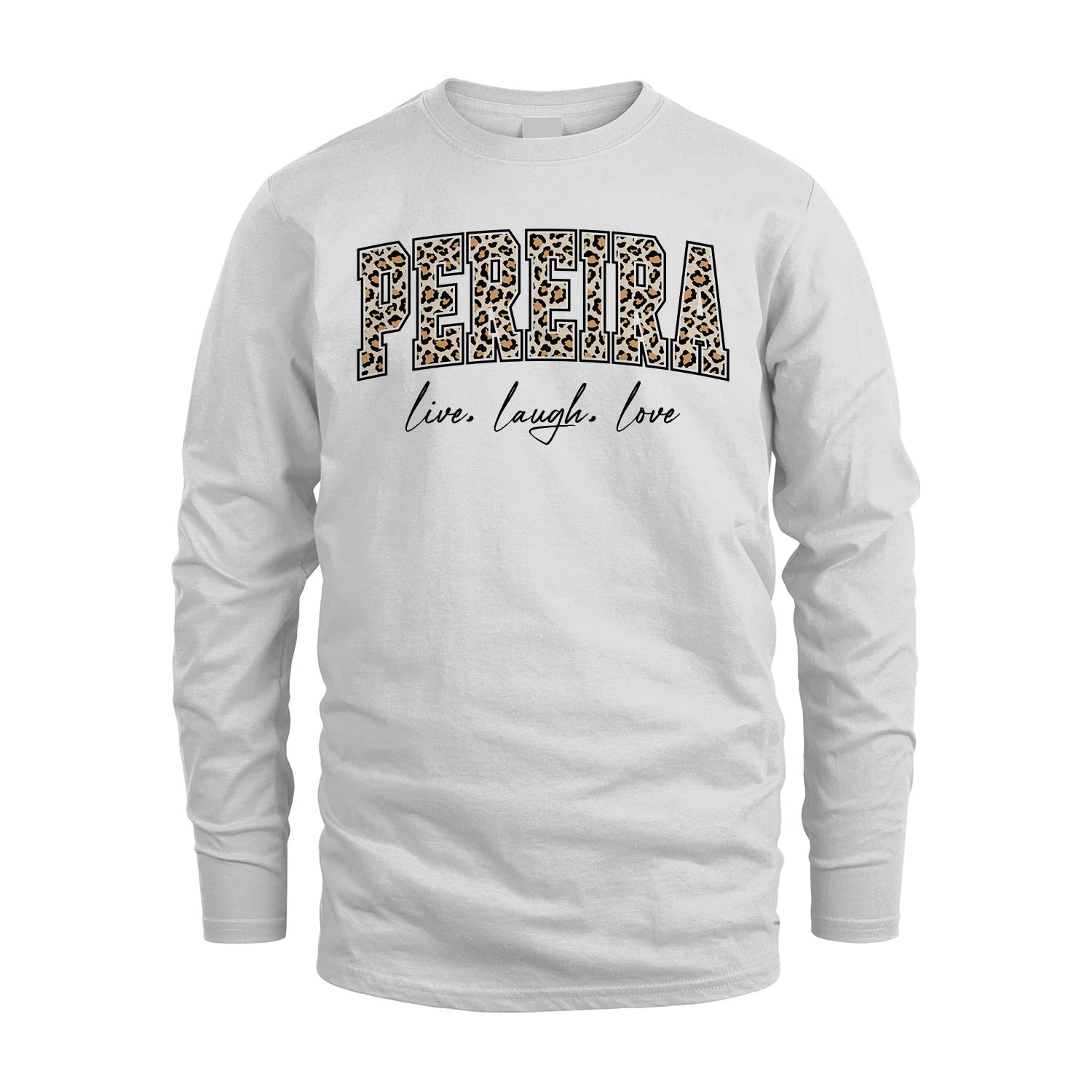 Live Laugh Love Custom Name With Leopard Pattern Shirt PEREIRA M1-13