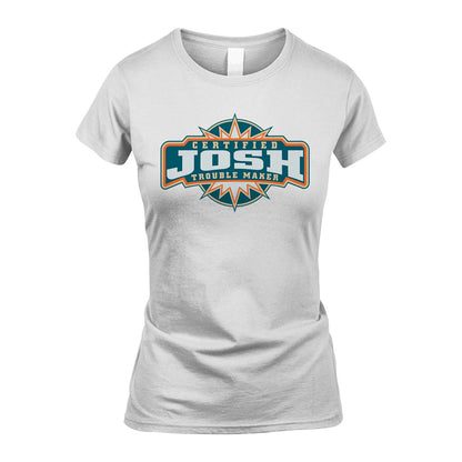 Certified Your Name Trouble Maker Shirt JOSH M1-36