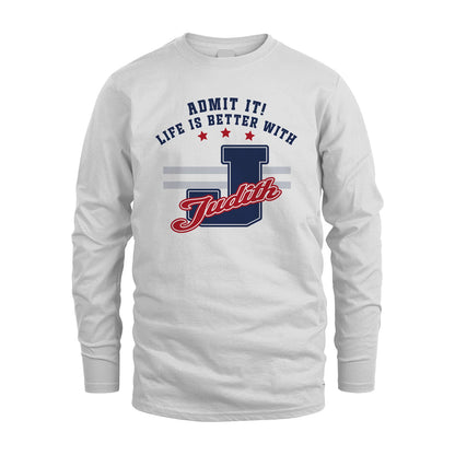 Admit It Life Is Better With Your Name Custom Shirt JUDITH M1-20