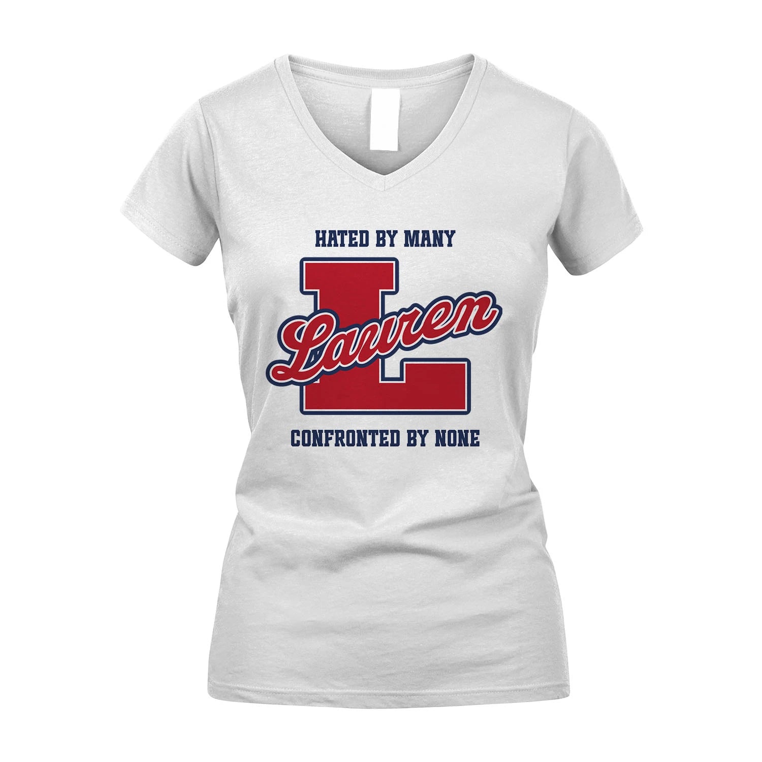 Hated By Many Confronted By None Personalized Name Shirt LAUREN M1-8