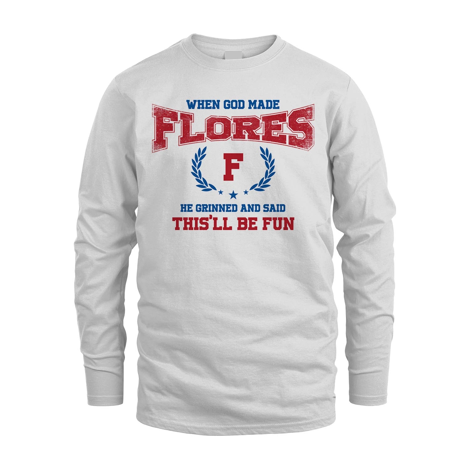 When God Made He Grinned And Said This'll Be Fun Shirt FLORES M1-12