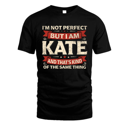 KATE 13K1-566 I'm Not Perfect But I Am...