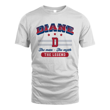 The Man The Myth The Legend With Your Name Shirt DIANE M1-35