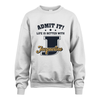 Life Is Better With Your Name Shirt JACQUELINE M1-17