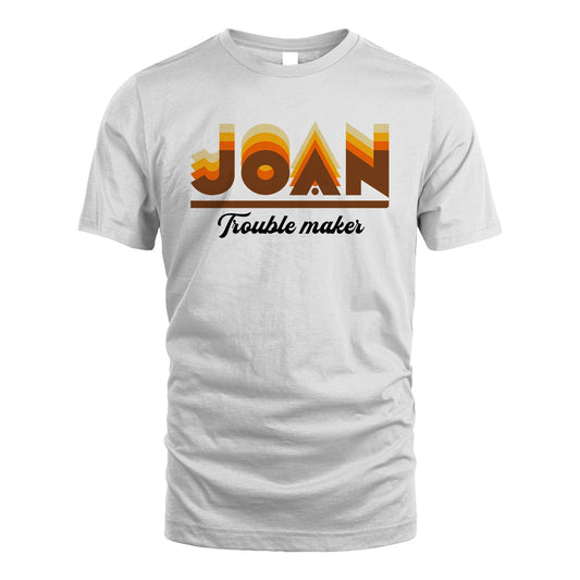Your Name Trouble Maker Funny Shirt JOAN M1-34