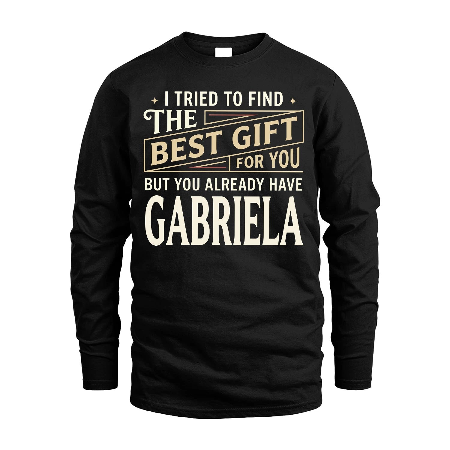 I Tried To Find The Best Gift For You Shirt GABRIELA M1-3