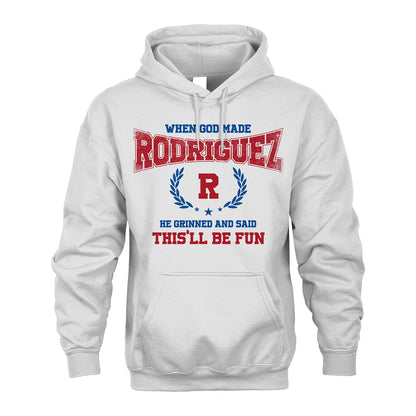 When God Made He Grinned And Said This'll Be Fun Shirt RODRIGUEZ M1-12
