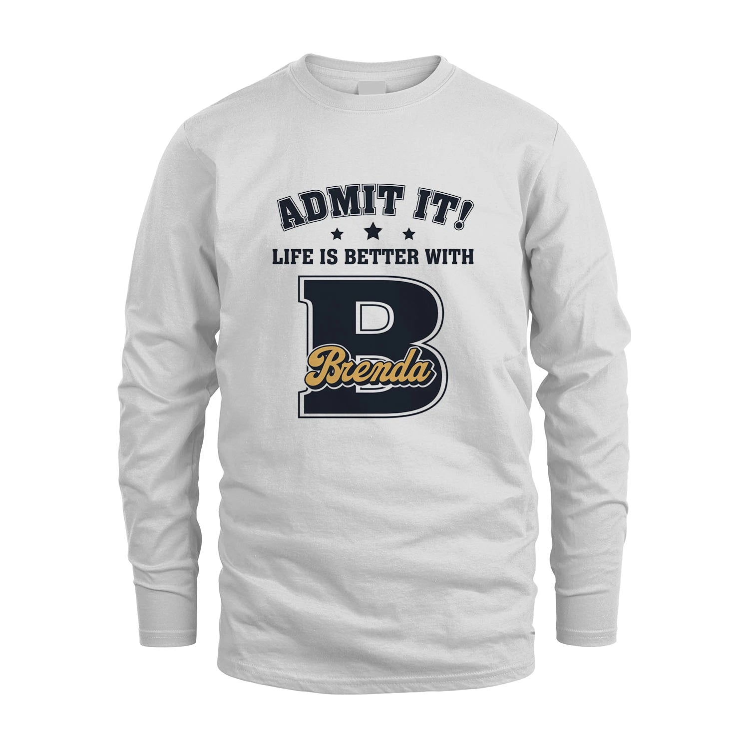 Life Is Better With Your Name Shirt BRENDA M1-17