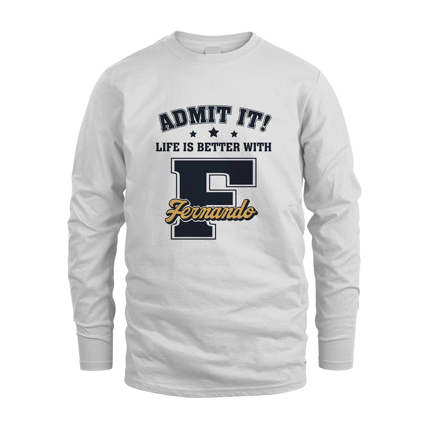 Life Is Better With Your Name Shirt FERNANDO M1-17