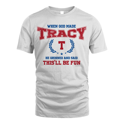 When God Made He Grinned And Said This'll Be Fun Shirt TRACY M1-12