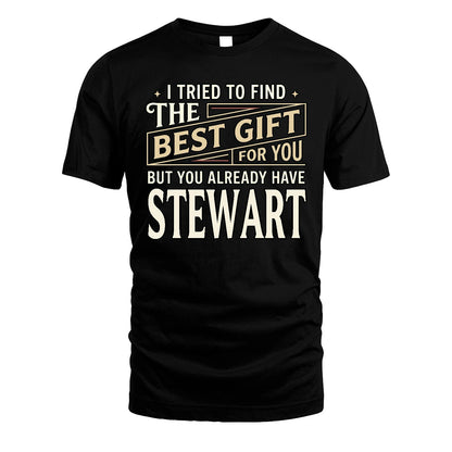 I Tried To Find The Best Gift For You Shirt STEWART M1-3