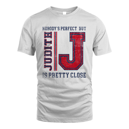 Nobody's Perfect, But Your Name Is Pretty Close JUDITH M1-21