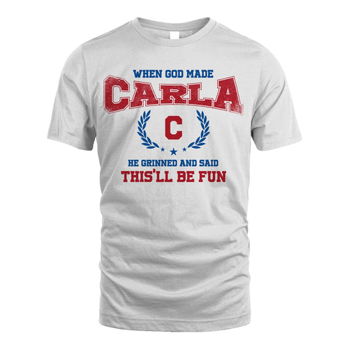 When God Made He Grinned And Said This'll Be Fun Shirt CARLA M1-12