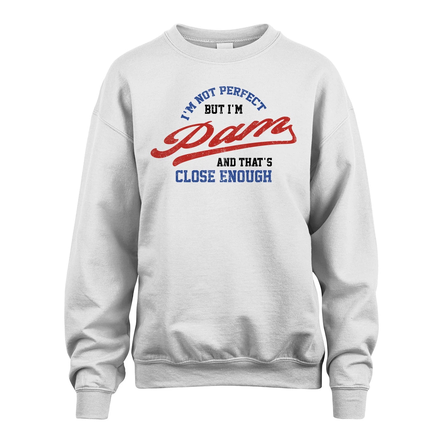 I'm Not Perfect But I'm Your Name And That's Close Enough Shirt PAM M1-27