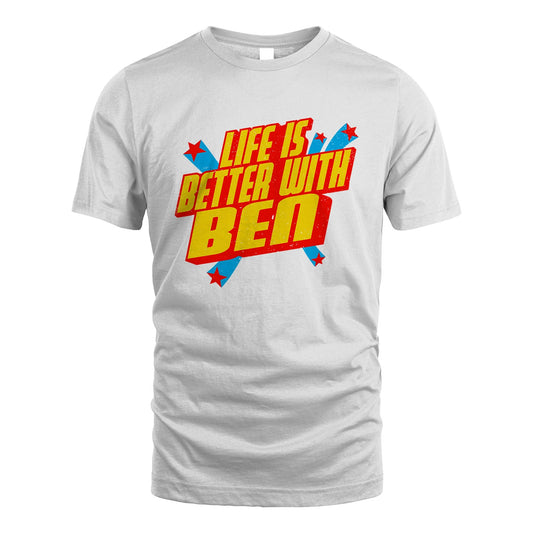 Life Is Better With Your Name Retro Shirt BEN M1-18