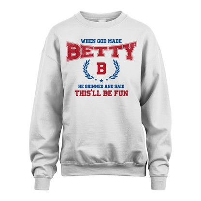 When God Made He Grinned And Said This'll Be Fun Shirt BETTY M1-12