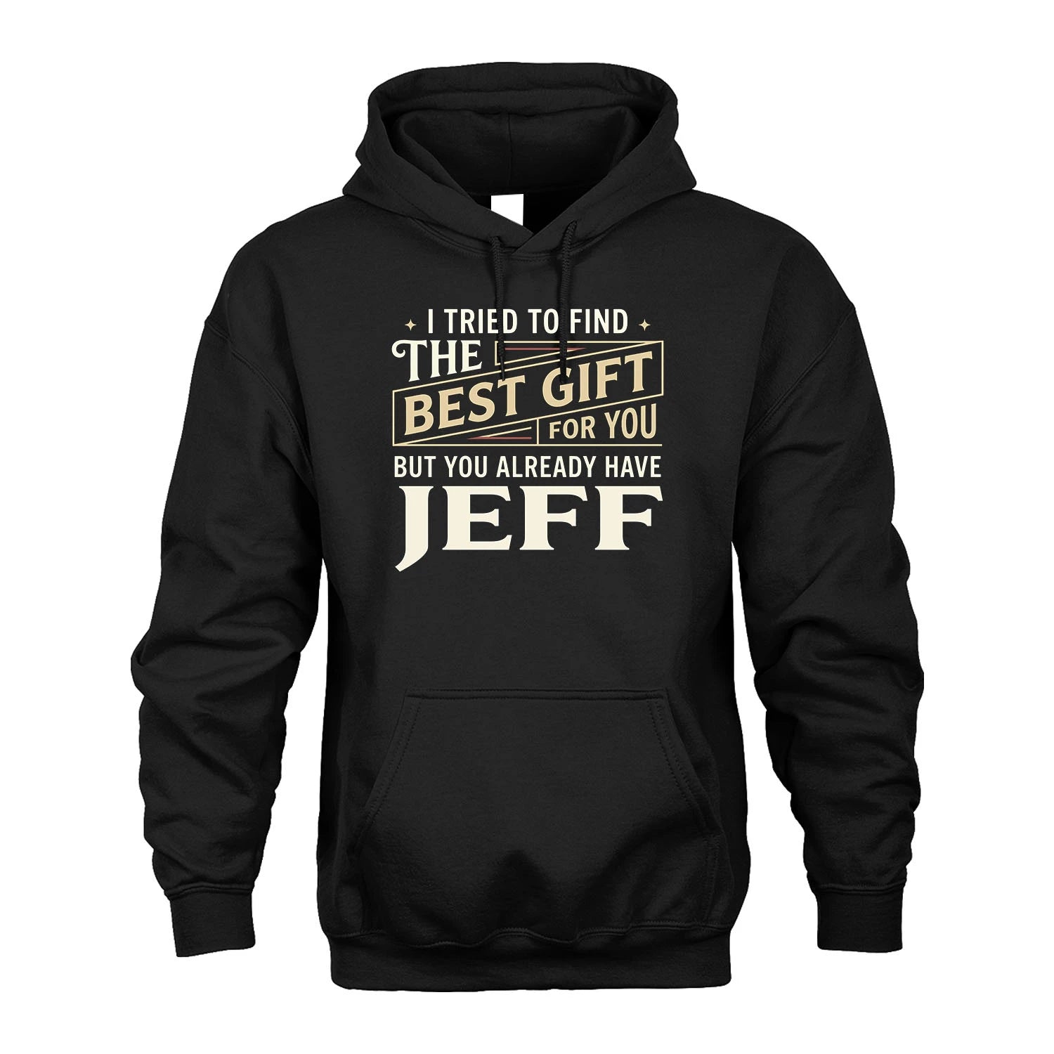 I Tried To Find The Best Gift For You Shirt JEFF M1-3