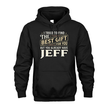 I Tried To Find The Best Gift For You Shirt JEFF M1-3