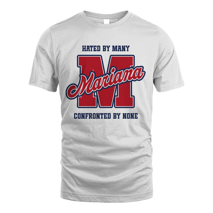 Hated By Many Confronted By None Personalized Name Shirt MARIANA M1-8