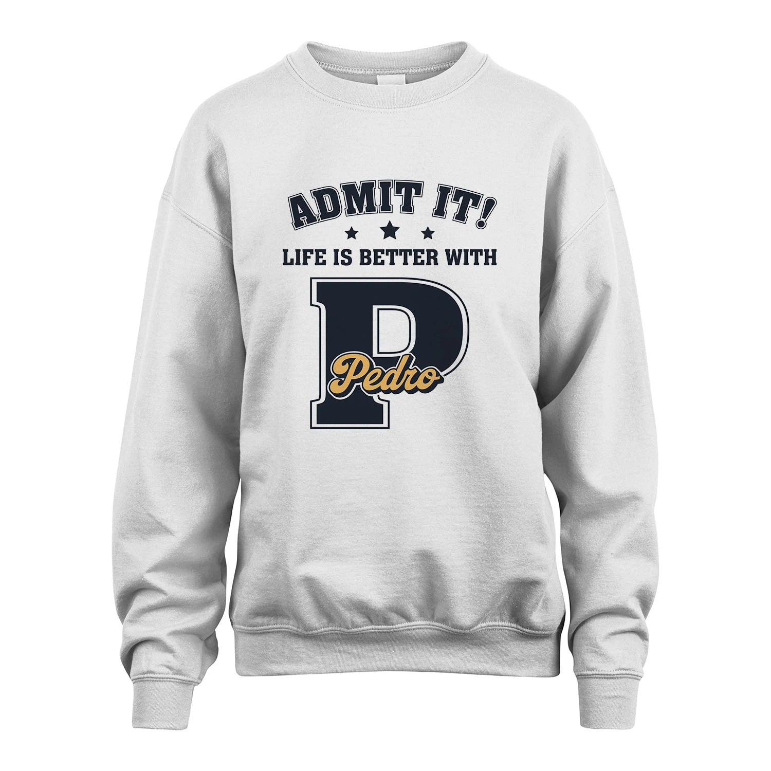 Life Is Better With Your Name Shirt PEDRO M1-17