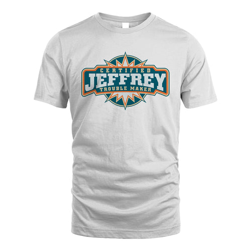 Certified Your Name Trouble Maker Shirt JEFFREY M1-36