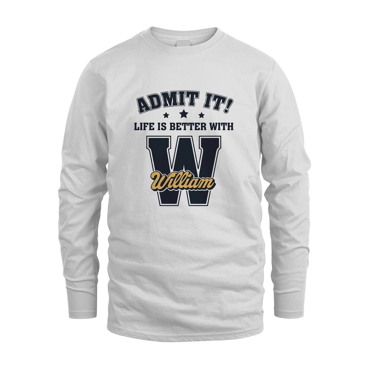 Life Is Better With Your Name Shirt WILLIAM M1-17