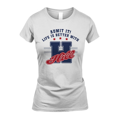 Admit It Life Is Better With Your Name Custom Shirt HILL M1-20