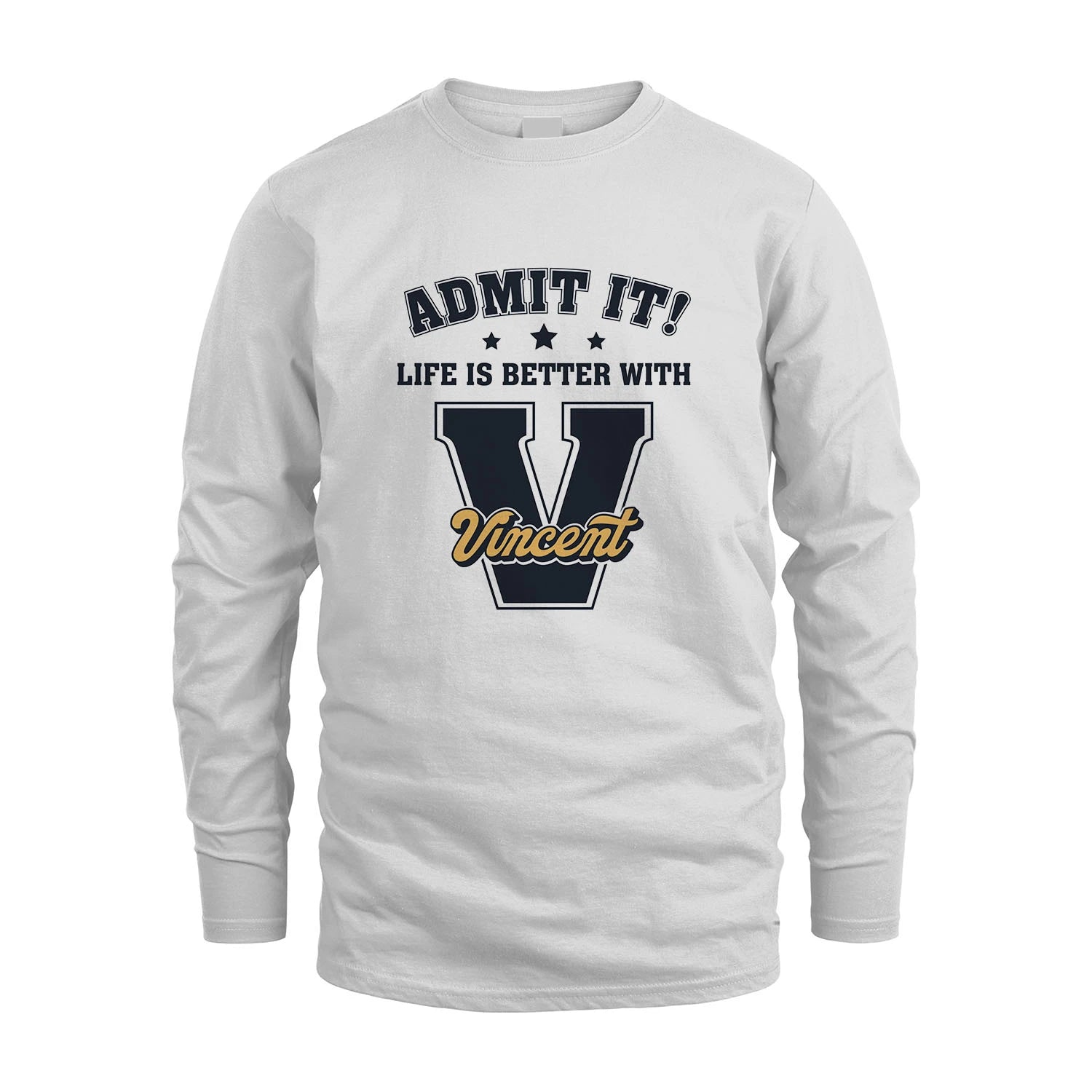 Life Is Better With Your Name Shirt VINCENT M1-17