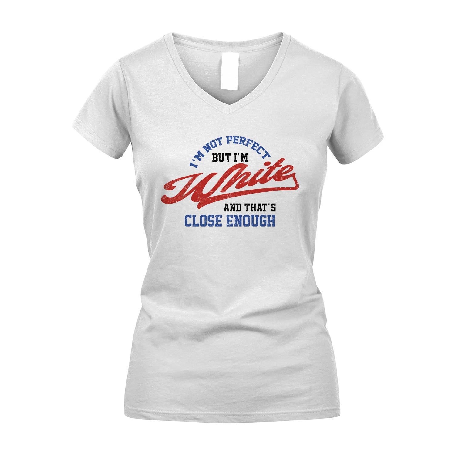 I'm Not Perfect But I'm Your Name And That's Close Enough Shirt WHITE M1-27