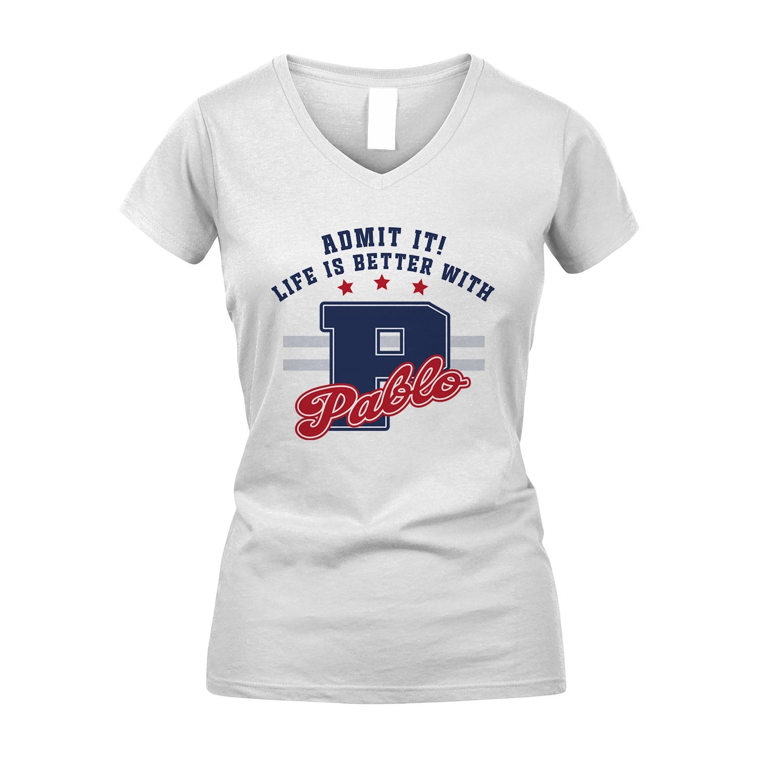 Admit It Life Is Better With Your Name Custom Shirt PABLO M1-20