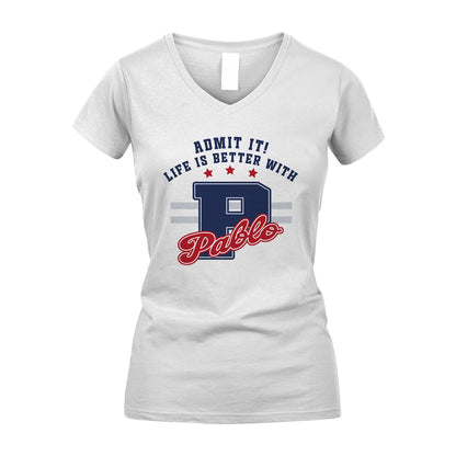 Admit It Life Is Better With Your Name Custom Shirt PABLO M1-20
