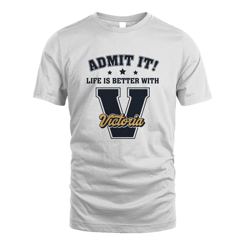 Life Is Better With Your Name Shirt VICTORIA M1-17