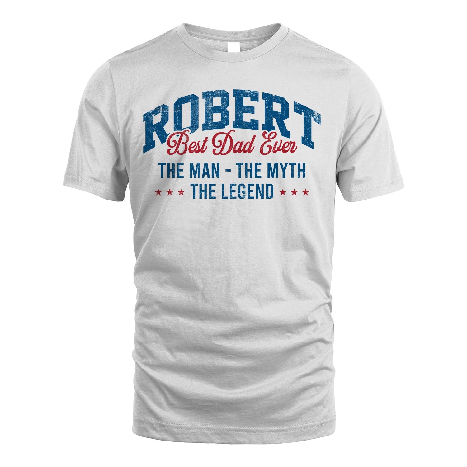 Best Dad Ever The Man The Myth The Legend ROBERT M1-7