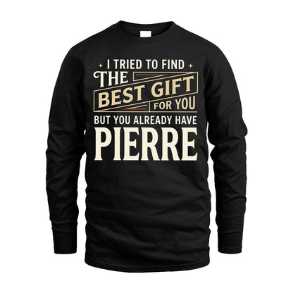 I Tried To Find The Best Gift For You Shirt PIERRE M1-3