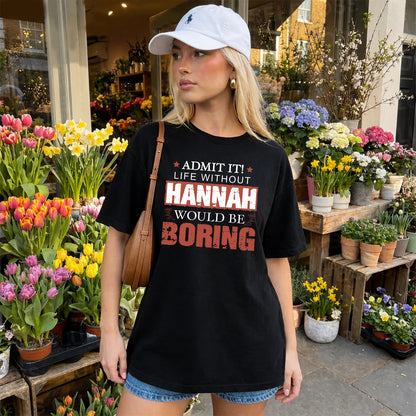 Admit It Life Without Your Name Would Be Boring Warning Shirt HANNAH M1-44